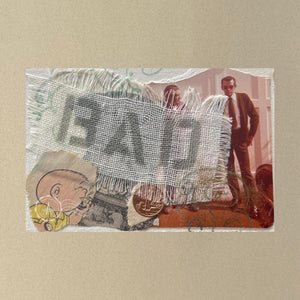 Close up of collage art titled 'Bad'