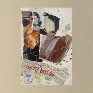 Close up of collage art titled 'Be My Buffer'